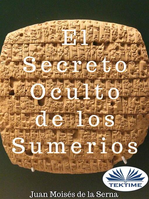 Title details for El Secreto Oculto De Los Sumerios by Juan Moisés De La Serna - Available
